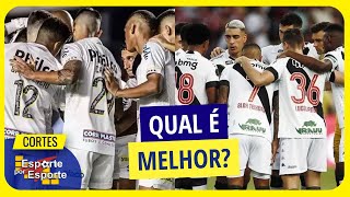 CARA A CARA DE SANTOS E VASCO | QUAL TIME É MELHOR | CORTES EPE