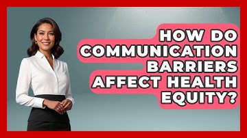 How Do Communication Barriers Affect Health Equity? - Your Accessible Health