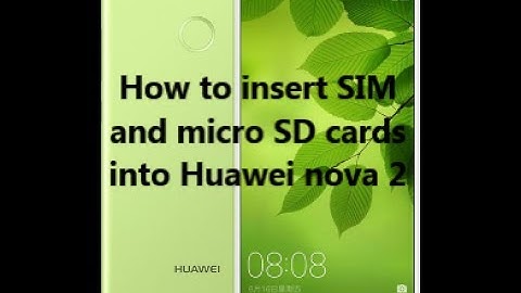 How to insert SIM and micro SD cards into Huawei nova 2