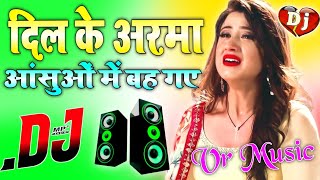 Dil Ke Arma Aansuon Main Bah Gaye Dj Song Hard Dholki Mix  Sad Love Hindi Viral Dj song Dj Rohitash