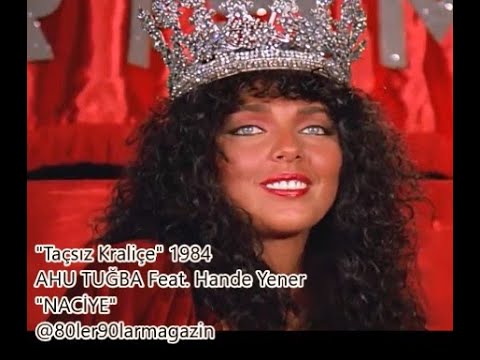 Ahu Tuğba feat. Hande Yener - Naciye (Taçsız Kraliçe, 1984)