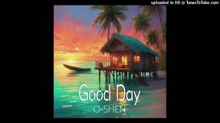 O-SHEN - Good Day(2024)Perfechter Production
