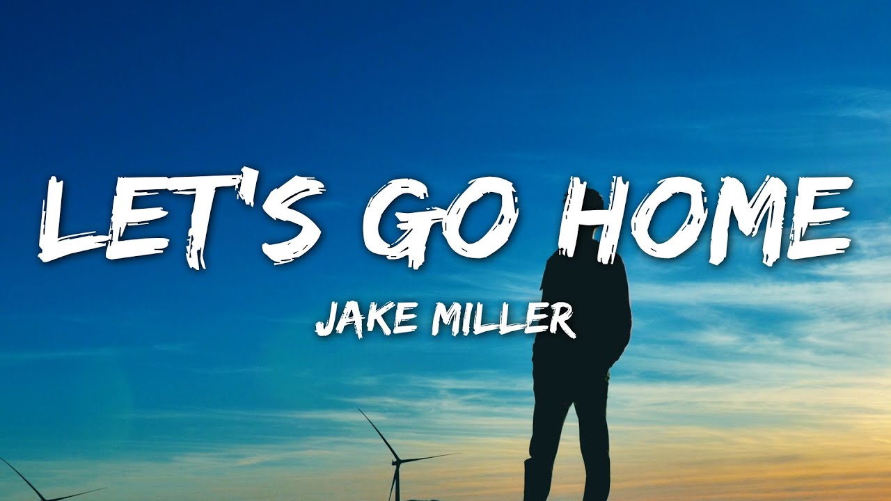 Tonton Jake Miller - Let's Go Home (Lyrics) di YouTube Tonton Jake Miller - Let's Go Home (Lyrics) di YouTube
