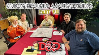 Unsupervised Adventurers - A Dungeons & Dragons Campaign (Part 7)
