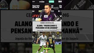 JUAN ALANO FALA SOBRE JOGO CONTRA GALO NA COPA DO BRASIL | #cearasc #atleticomg #futebol #jogada