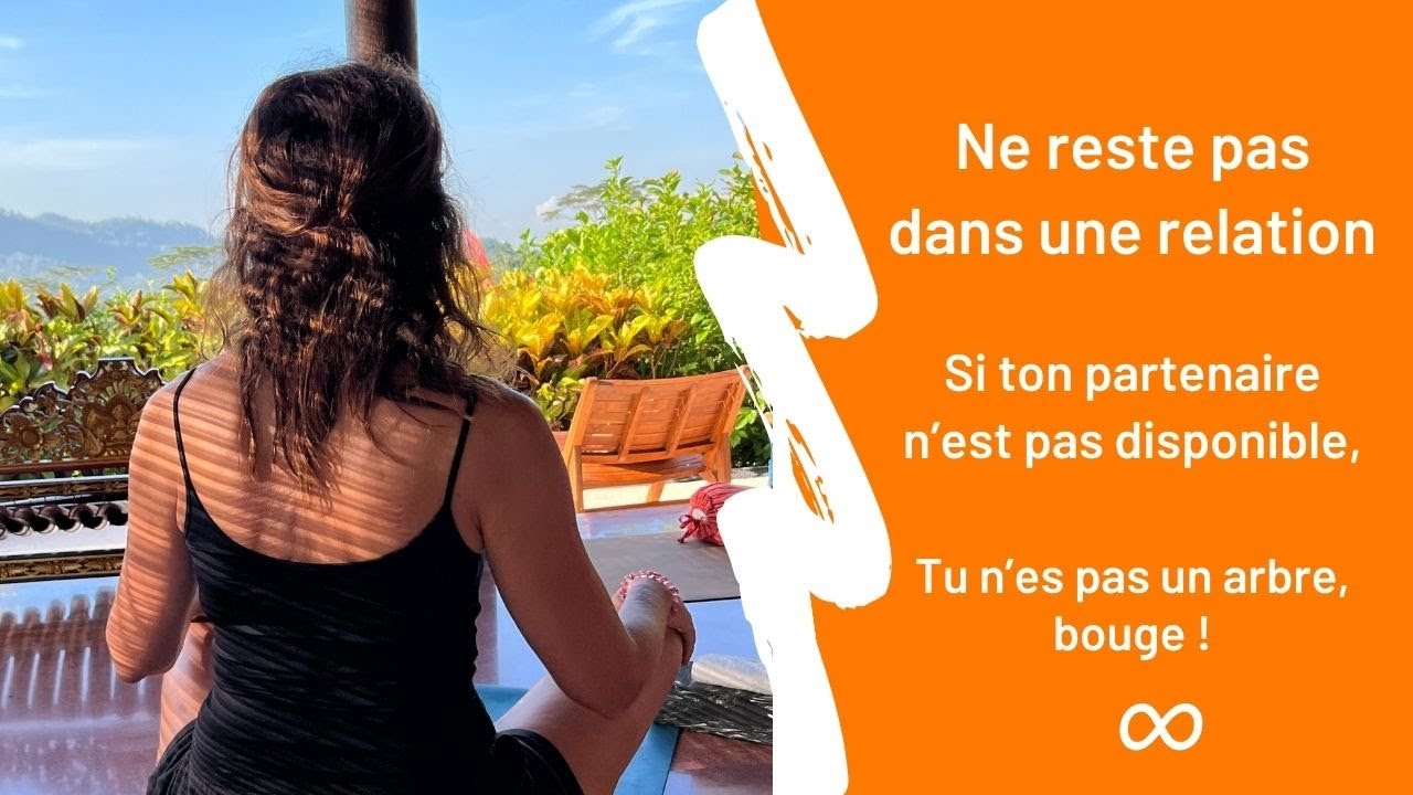 Ne reste pas dans une relation où l’autre n’est pas dispo, tu n’es pas un arbre bouge !