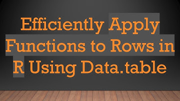 Efficiently Apply Functions to Rows in R Using Data.table
