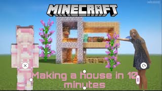 Making a house in 10 minutes