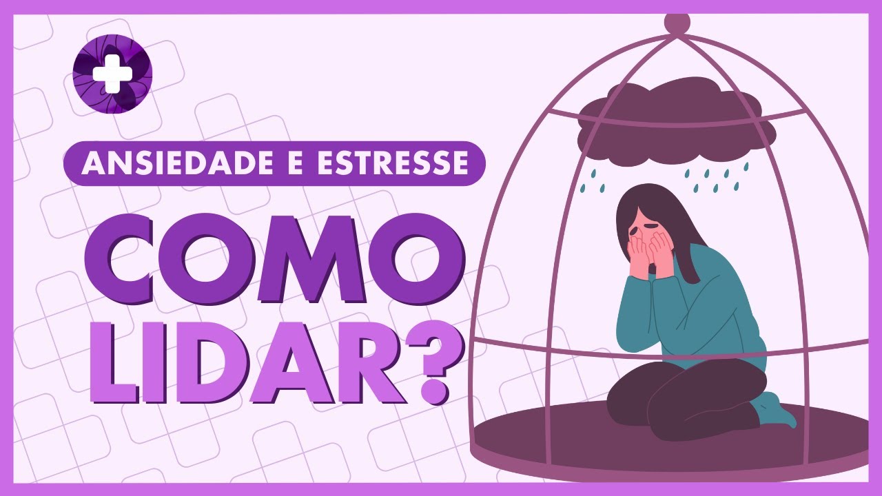 COMO LIDAR COM A ANSIEDADE E O ESTRESSE DO DIA A DIA - YouTube