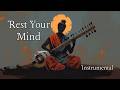 Rest Your Mind Soothing Indian Instrumental Music For Sleep Calm Relaxation 