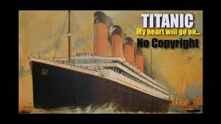 Download lagu TITANIC - My heart will go on FULL song (NON COPYRIGHT)