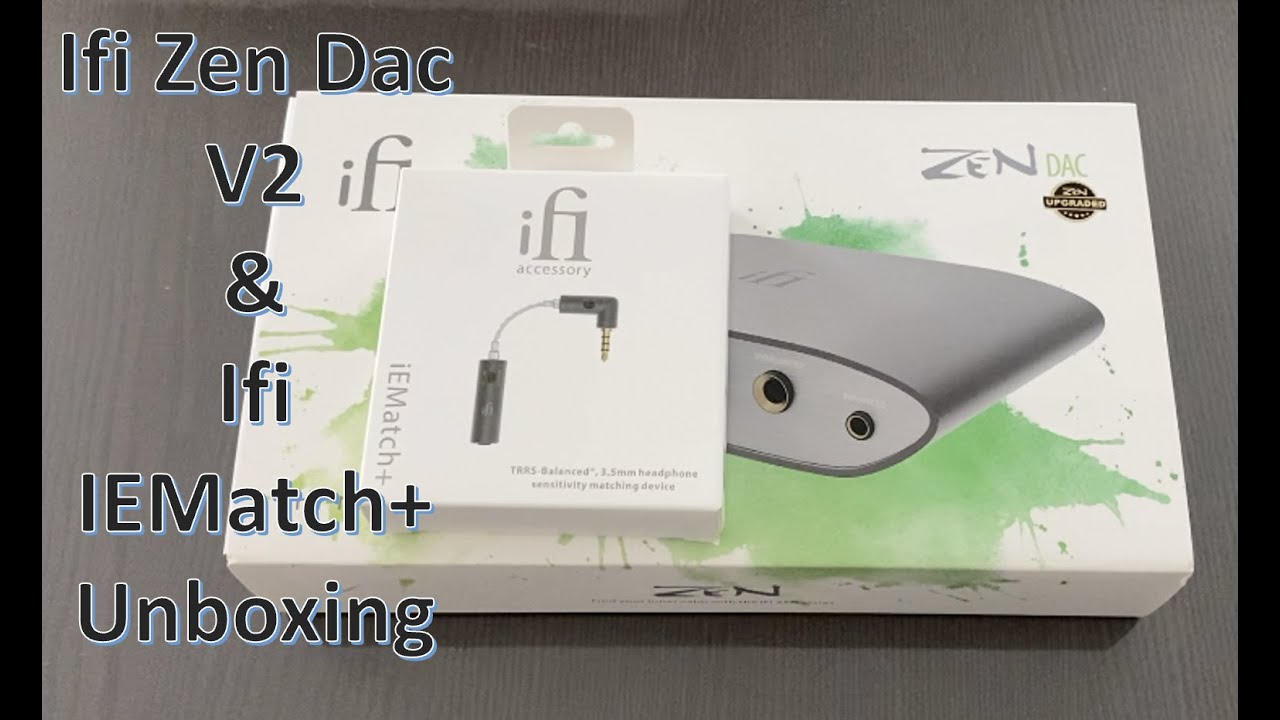 Ifi Zen Dac V2 & Ifi IEMatch + Unboxing - YouTube