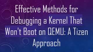 Effective Methods for Debugging a Kernel That Won't Boot on QEMU: A Tizen Approach