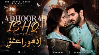 Adhoora Ishq ❤️‍🩹 | Tere Bin Original Soundtrack FT. Wahaj Ali × Yumna Zaidi | Romantic Fan-Made OST