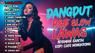 Download Lagu DANGDUT R\u0026B SLOW LAWAS - Nyaman Santai Kopi Cafe Nongkrong (Masih Adakah) MP3