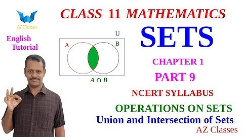 Sets Class 11 Maths/Chapter 1/Part 9/English/Union,Intersection of Sets/Sets operations/AZ Classes