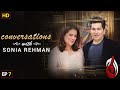 Conversation with Sonia Rehman I Faakhir Mehmood I Episode 07