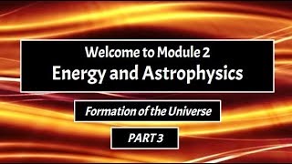 VPSLM Module 2 Part 3 Formation of the Universe