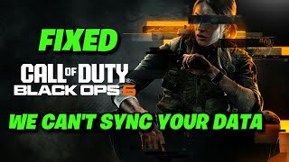 Call Of Duty Black Ops 6 Error We Can't Sync Your Data With The Cloud Right Now On PC FIX