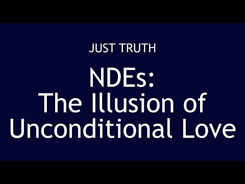 Near Death Experiences (NDEs): The Lie of Unconditional Love - YouTube