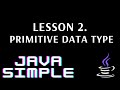 JavaSimple 2. Java Data Types Примітивні типи даних Java