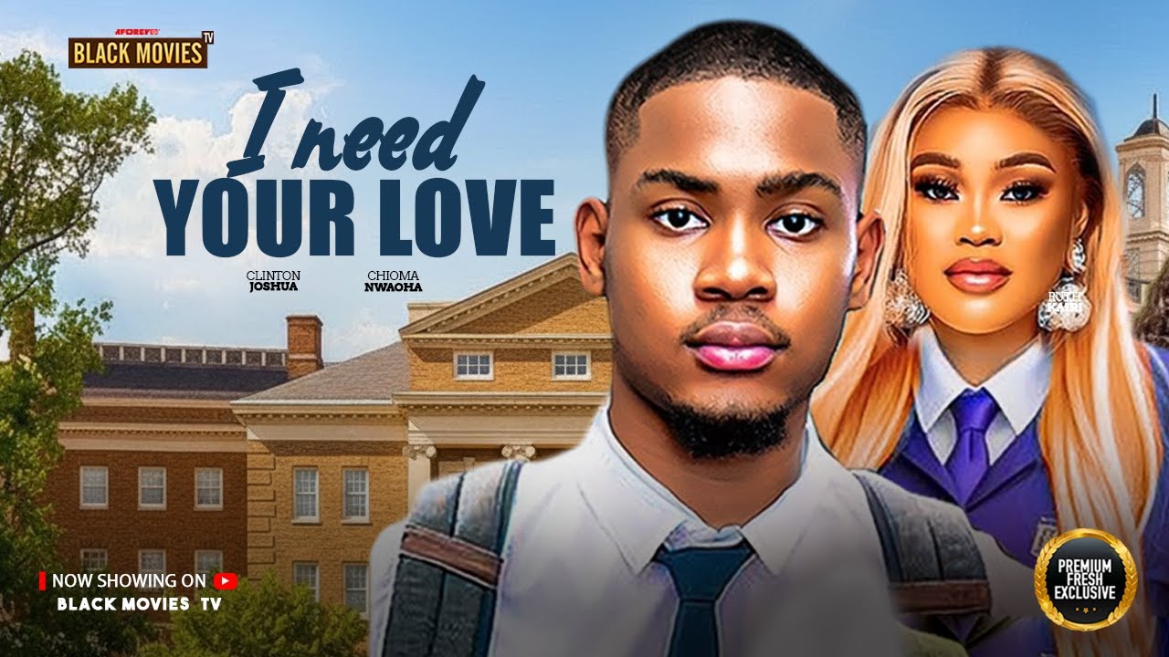 I NEED YOUR LOVE--CHIOMA NWAOHA, CLINTON JOSHUA- Movie #trending #Movies