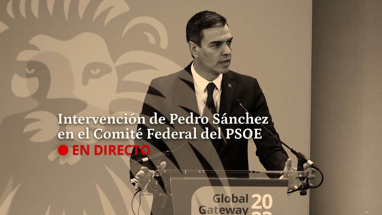 DIRECTO | Intervención de Pedro Sánchez en el Comité Federal del PSOE ...