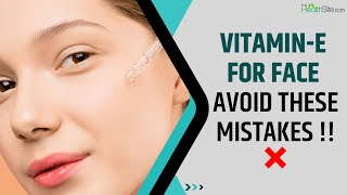 Vitamin-E Oil: Know The Correct Way Of Applying Vitamin-E Oil On Face !!