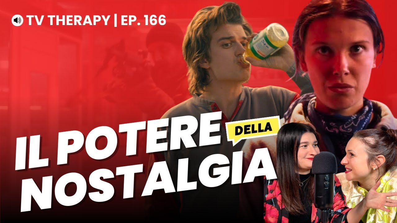 Il potere di Stranger Things: perché amiamo la nostalgia | TV THERAPY 166