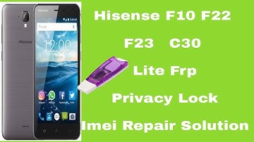 Hisense F10 F22 F23 C30 Lite Frp Privacy Lock Imei Repair Solution with cm2