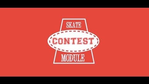 MODULE EDITING CONTEST SKATE #2 [extended 2 August]