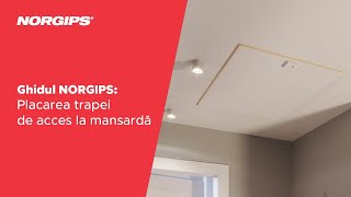 Ghidul Norgips Placarea Trapei De Acces La Mansardă