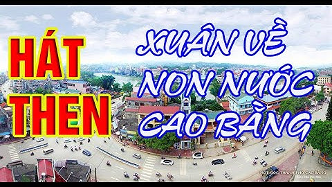 Hát Then - Xuân Về Non Nước Cao Bằng
