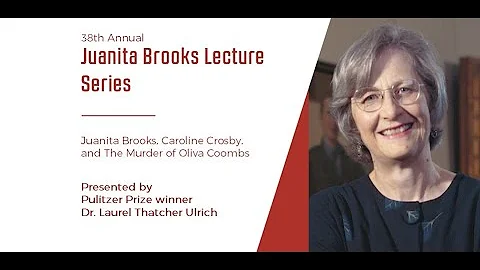 Juanita Brooks, Caroline Crosby, and the Murder of Olivia Coombs | 38th Juanita Brooks Lecture