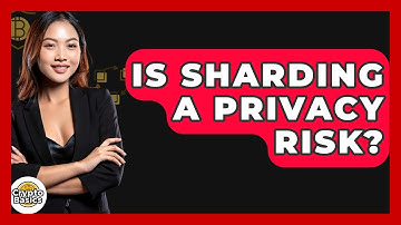 Is Sharding A Privacy Risk? - CryptoBasics360.com