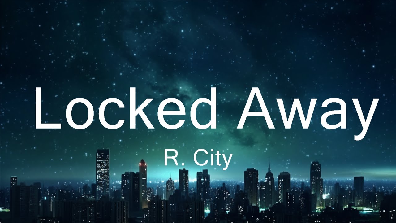 R. City - Locked Away (Lyrics) ft. Adam Levine 15p lyrics/letra - YouTube