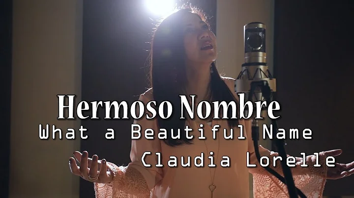 Claudia Lorelle - What a Beautiful Name / Hermoso Nombre - By Hillsong Worship