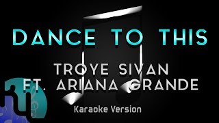 Troye Sivan - Dance To This ft. Ariana Grande (Karaoke) ♪