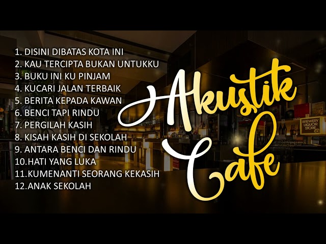 LAGU CAFE AKUSTIK KENANGAN - AKUSTIK CAFE class=