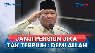 Prabowo Janji akan Pensiun jika Tak Jadi Presiden: Demi Allah Saya Mau Lihat Bangsa Saya Terhormat!