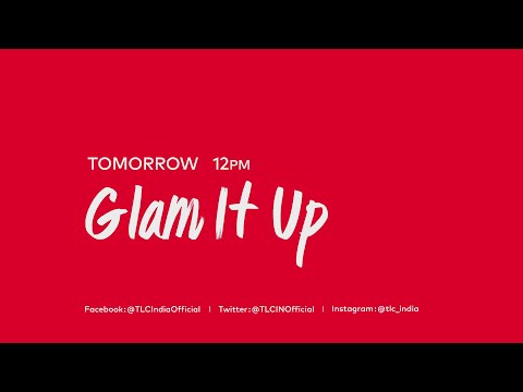Glam It Up | Promo | Tomorrow at 12 PM | TLC India