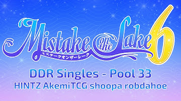 Mistake on the Lake 6: DDR Singles - Pool 33 (HINTZ, AkemiTCG, shoopa, robdahoe)