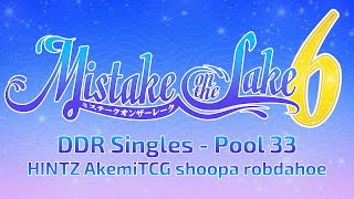 Mistake on the Lake 6: DDR Singles - Pool 33 (HINTZ, AkemiTCG, shoopa, robdahoe)