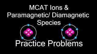 MCAT Ions, Paramagnetic / Diamagnetic Species | Practice Problems