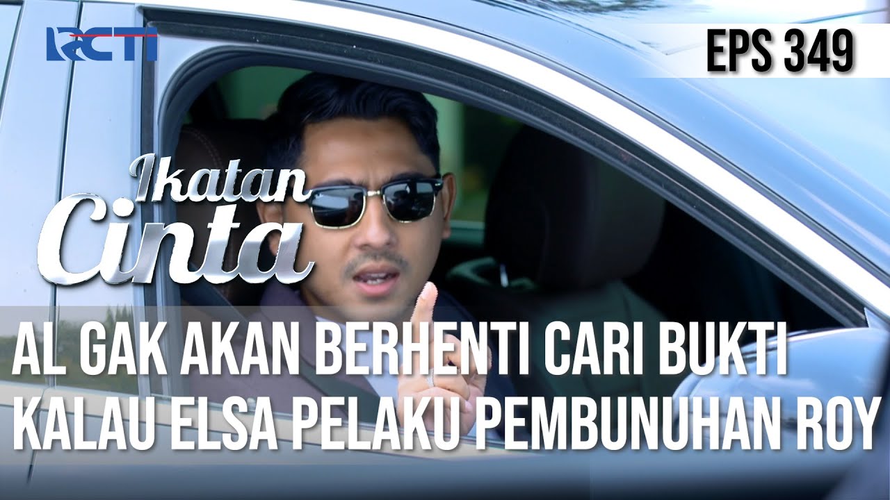 IKATAN CINTA - Peringatkan Nino!! AL Gak Akan Berhenti Cari Bukti Kalau Elsa Pembunuh Roy