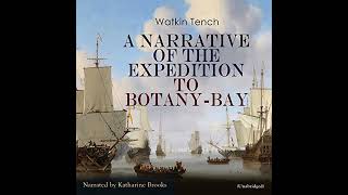 Narrative of the Expedition to Botany-Bay by Watkin Tench | Full Audiobook