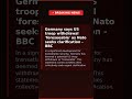 Germany says US troop withdrawal 'foreseeable' as Nato seeks clarification - BBC #Shorts