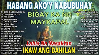 Habang Ako'y Nabubuhay🥲Masakit Na Kanta Para Sa Mga Broken 💔Nonstop Love Song 2024