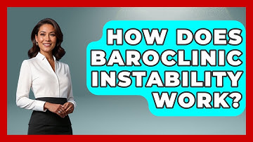 How Does Baroclinic Instability Work? - Weather Watchdog