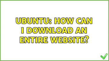Ubuntu: How can I download an entire website?
